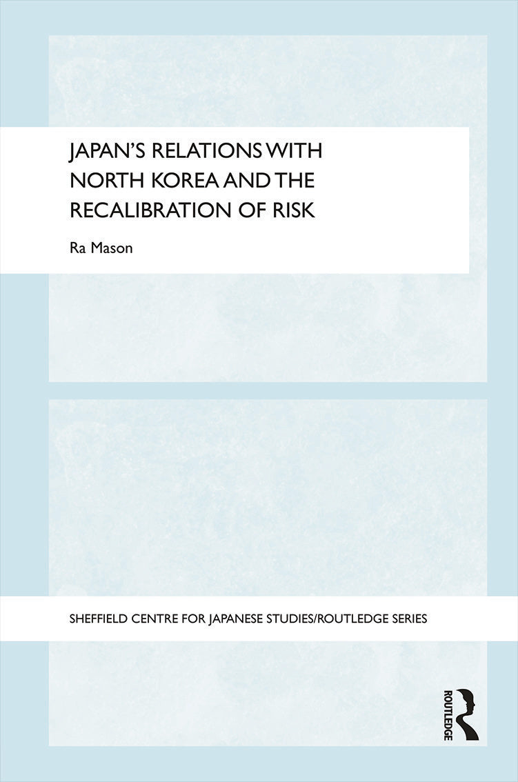 Japan's Relations with North Korea and the Recalibration of Risk