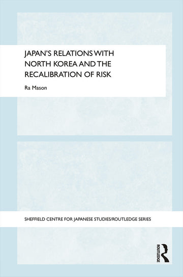 Japan's Relations with North Korea and the Recalibration of Risk