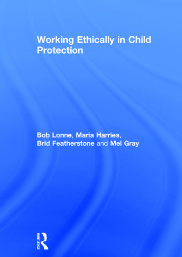 Working Ethically in Child Protection - Hardback