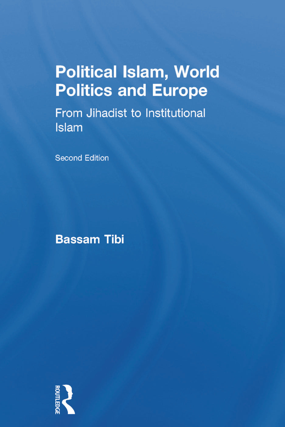 Political Islam, World Politics and Europe