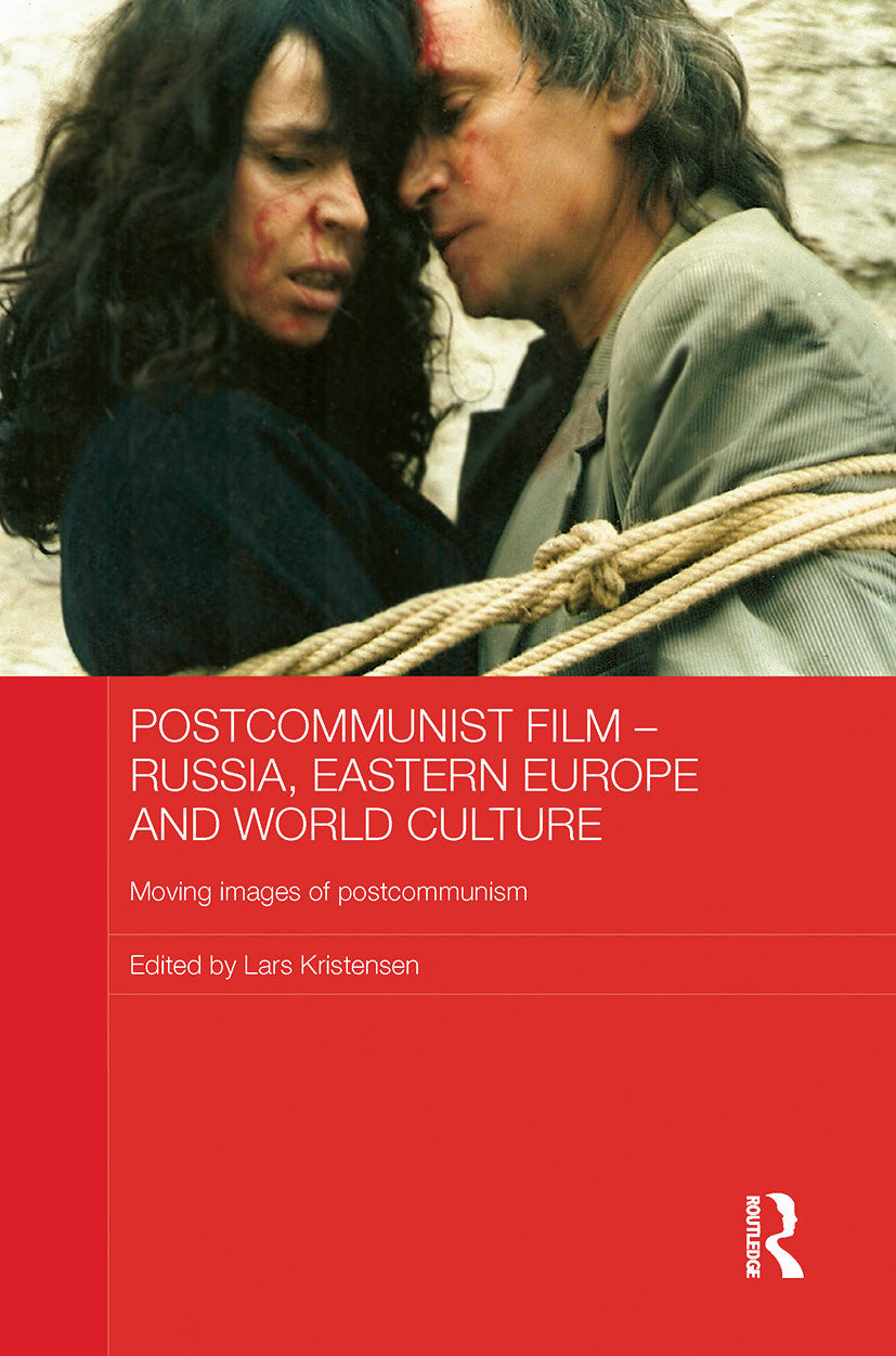 Postcommunist Film - Russia, Eastern Europe and World Culture
