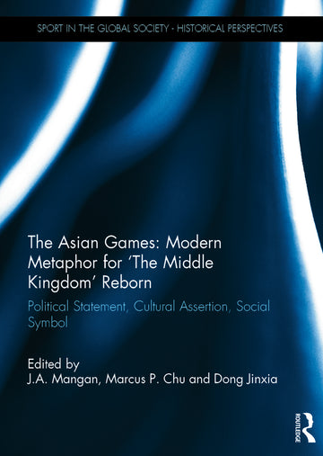 Asian Games: Modern Metaphor for The Middle Kingdom Reborn