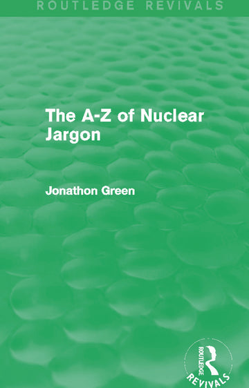 A - Z of Nuclear Jargon (Routledge Revivals)