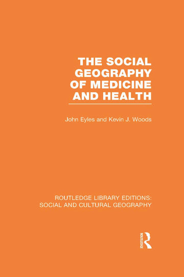 Social Geography of Medicine and Health (RLE Social & Cultural Geography)