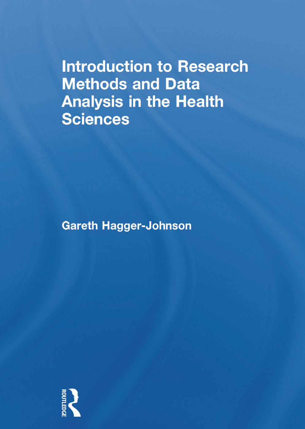 Introduction to Research Methods and Data Analysis in the Health Sciences