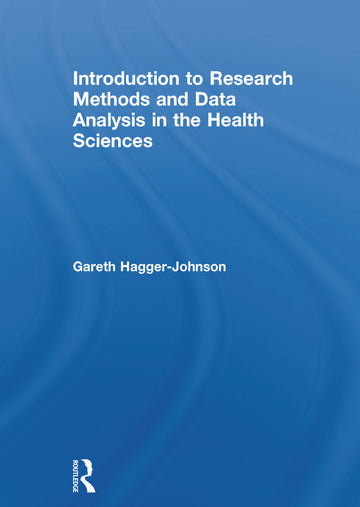 Introduction to Research Methods and Data Analysis in the Health Sciences
