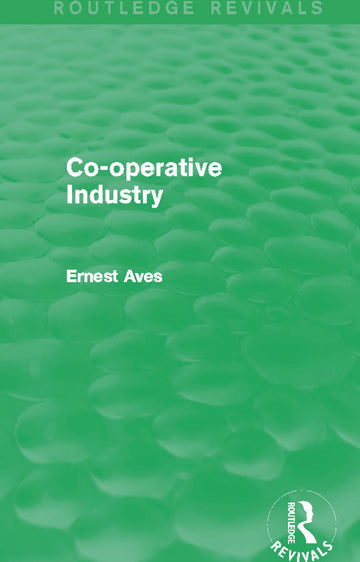 Co-Operative Industry (Routledge Revivals)