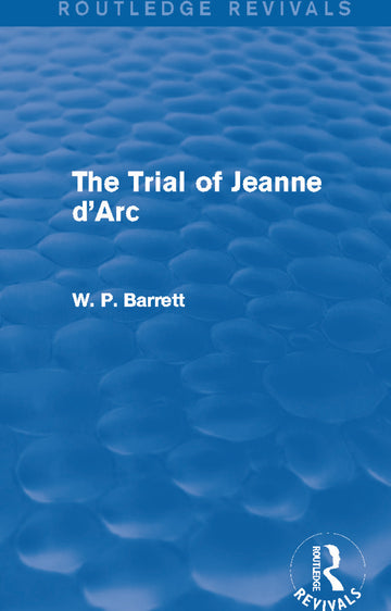Trial of Jeanne d'Arc (Routledge Revivals)