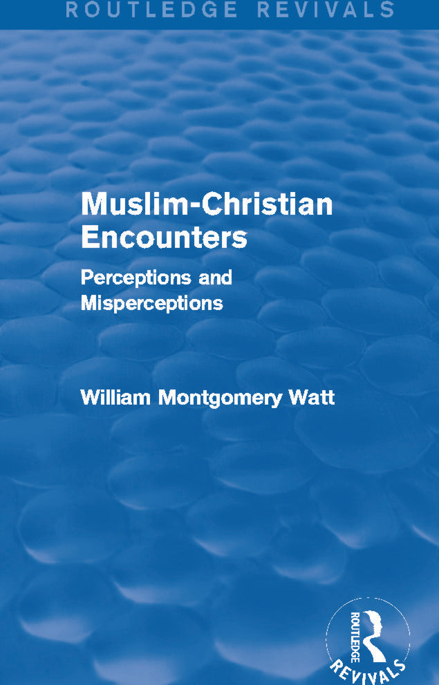 Muslim-Christian Encounters (Routledge Revivals)