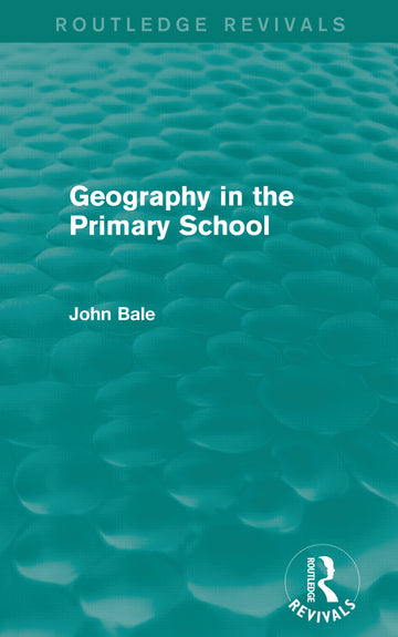 Geography in the Primary School (Routledge Revivals)