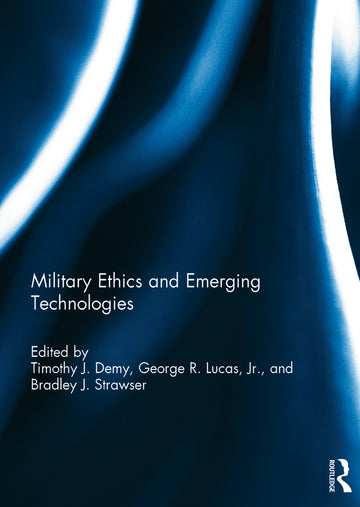 Military Ethics and Emerging Technologies