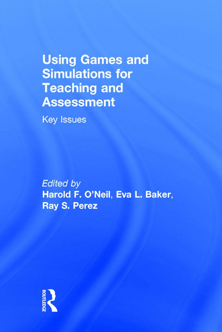 Using Games and Simulations for Teaching and Assessment