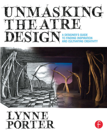 Unmasking Theatre Design: A Designer's Guide to Finding Inspiration and Cultivating Creativity