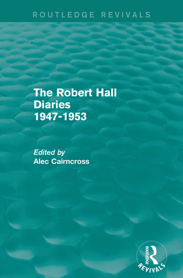 Robert Hall Diaries 1947-1953 (Routledge Revivals)