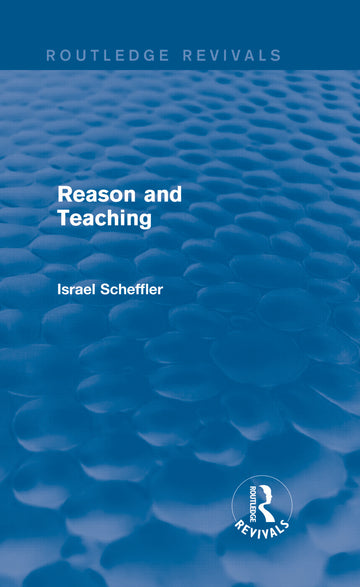 Reason and Teaching (Routledge Revivals)