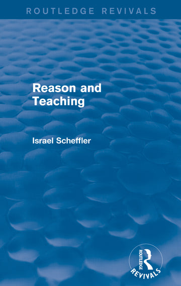 Reason and Teaching (Routledge Revivals)