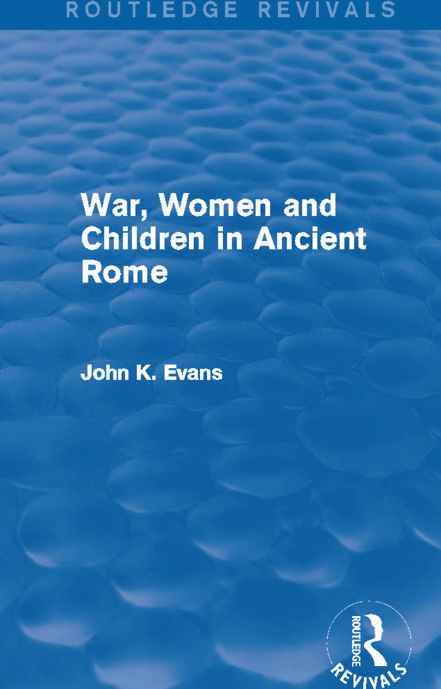 War, Women and Children in Ancient Rome (Routledge Revivals)