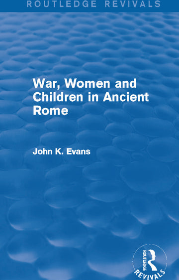 War, Women and Children in Ancient Rome (Routledge Revivals)