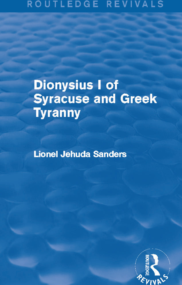 Dionysius I of Syracuse and Greek Tyranny (Routledge Revivals)