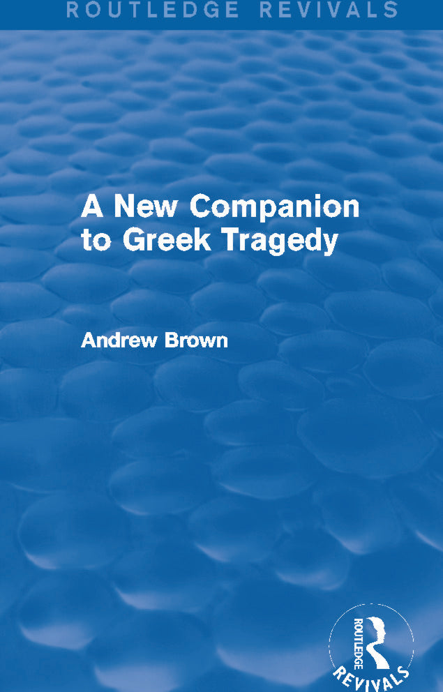 New Companion to Greek Tragedy (Routledge Revivals)