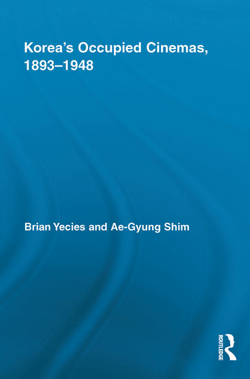 Korea's Occupied Cinemas, 1893-1948