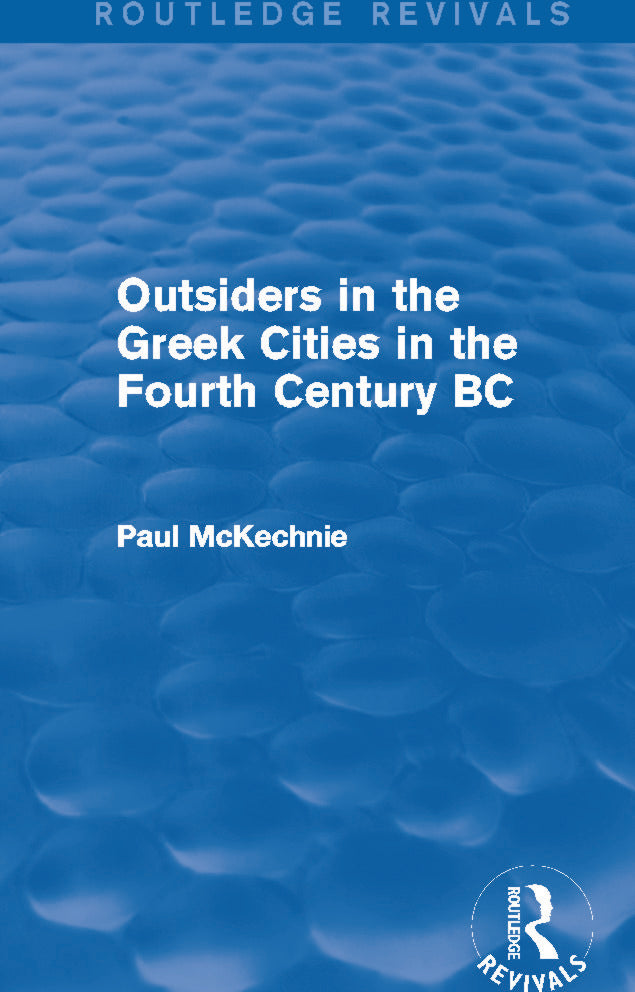 Outsiders in the Greek Cities in the Fourth Century BC (Routledge Revivals)