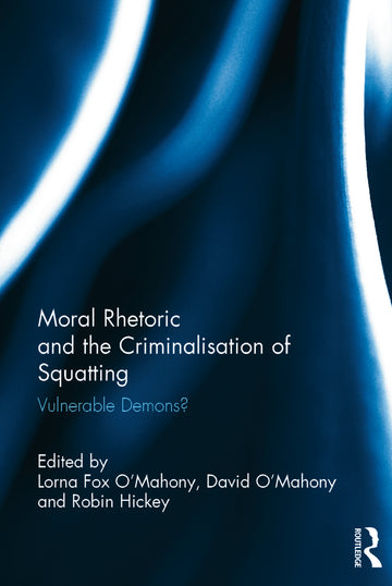 Moral Rhetoric and the Criminalisation of Squatting