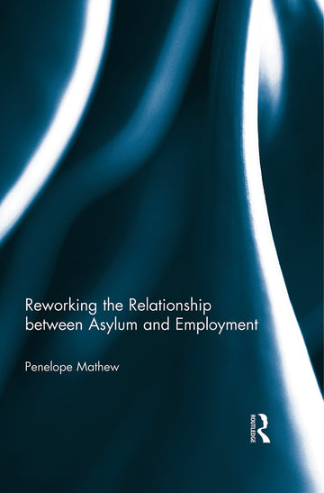 Reworking the Relationship between Asylum and Employment