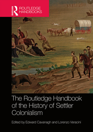 Routledge Handbook of the History of Settler Colonialism