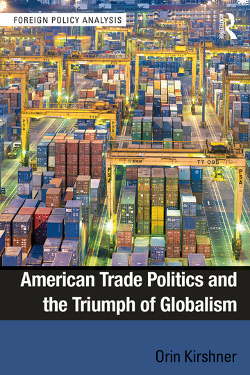 American Trade Politics and the Triumph of Globalism