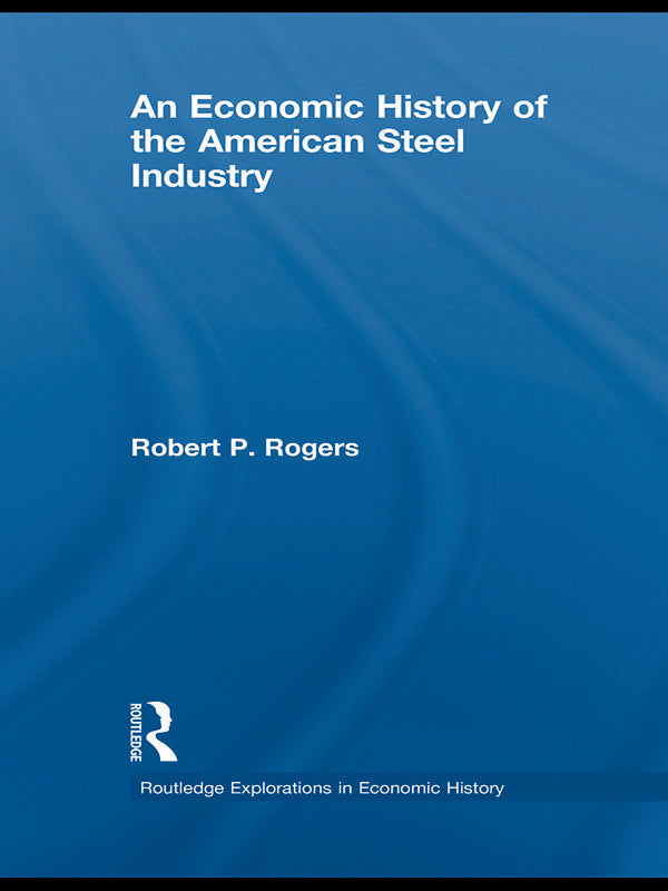 Economic History of the American Steel Industry