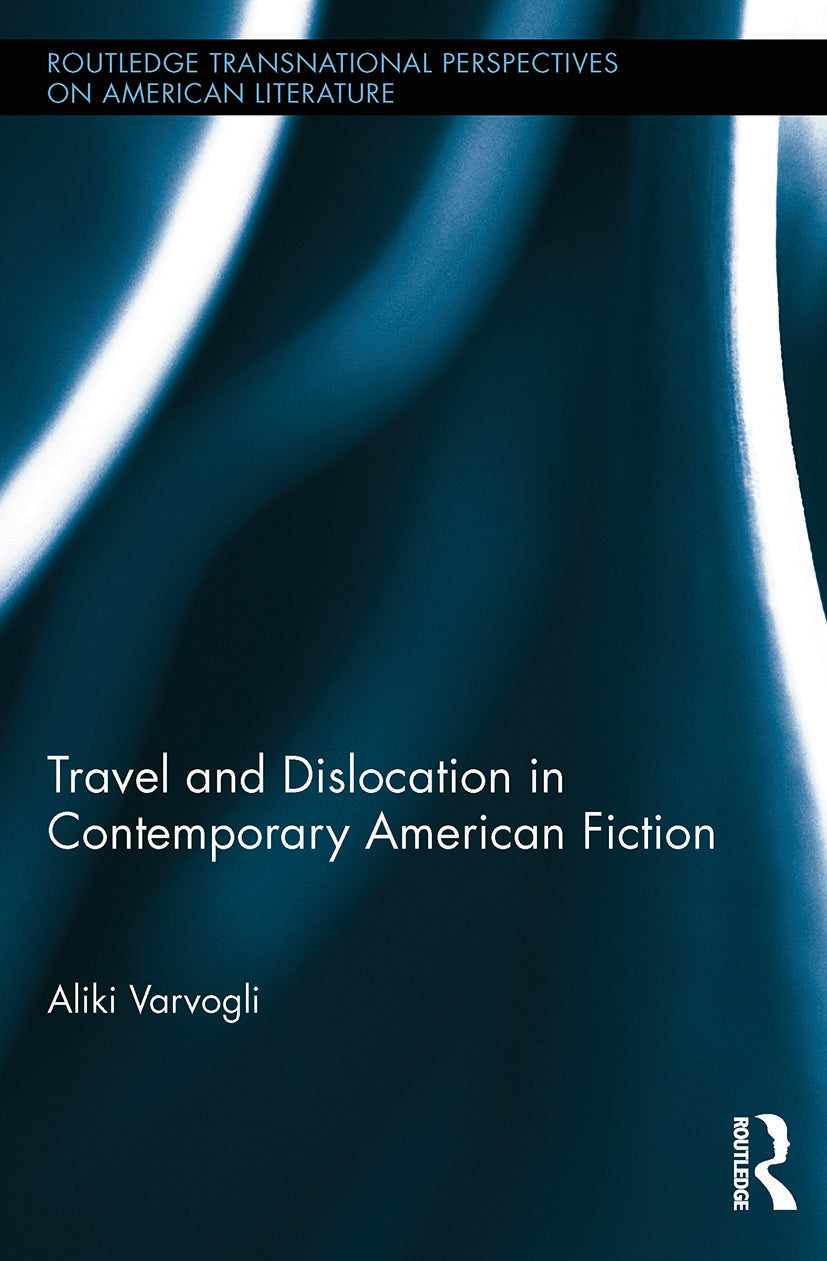 Travel and Dislocation in Contemporary American Fiction