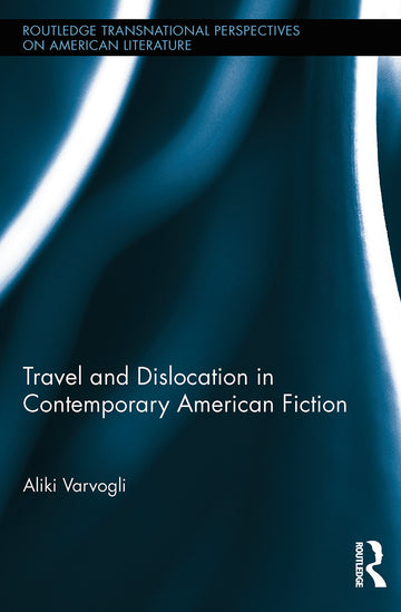 Travel and Dislocation in Contemporary American Fiction