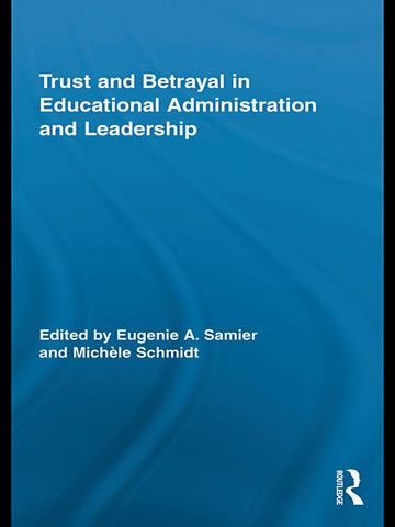 Trust and Betrayal in Educational Administration and Leadership