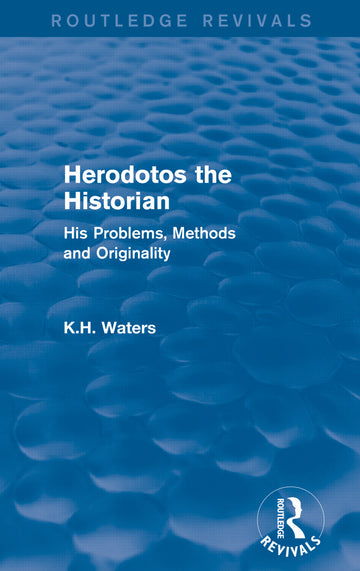Herodotos the Historian (Routledge Revivals)