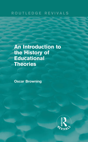 Introduction to the History of Educational Theories (Routledge Revivals)
