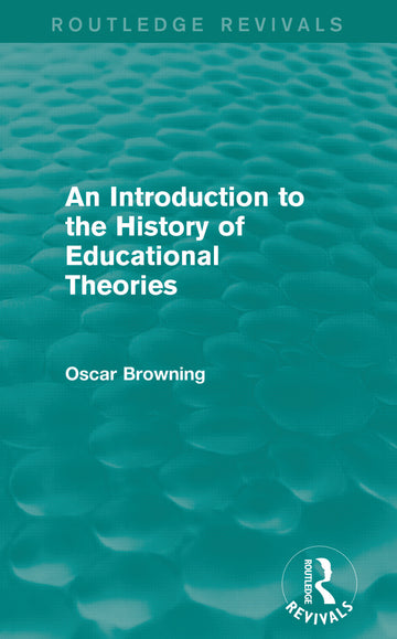 Introduction to the History of Educational Theories (Routledge Revivals)