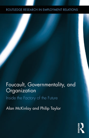 Foucault, Governmentality, and Organization