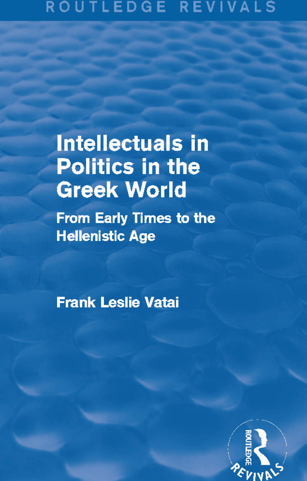 Intellectuals in Politics in the Greek World (Routledge Revivals)