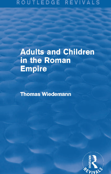 Adults and Children in the Roman Empire (Routledge Revivals)