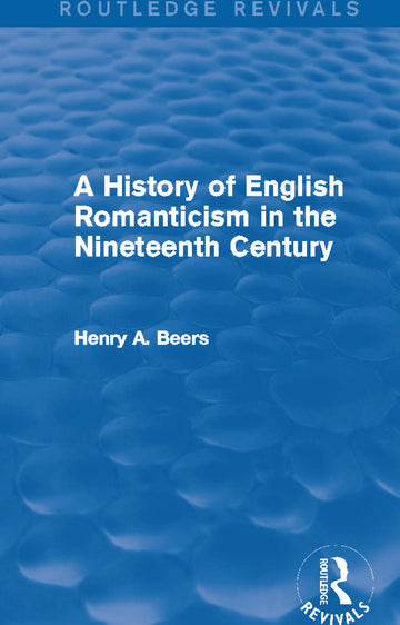 History of English Romanticism in the Nineteenth Century (Routledge Revivals)