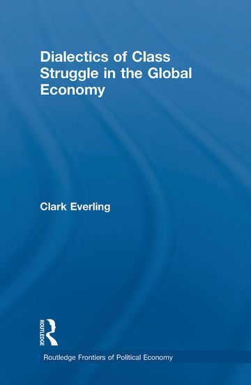 Dialectics of Class Struggle in the Global Economy