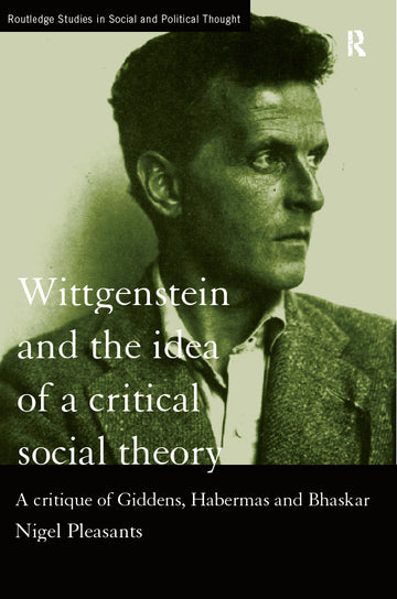 Wittgenstein and the Idea of a Critical Social Theory