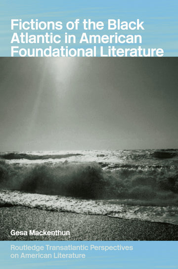 Fictions of the Black Atlantic in American Foundational Literature