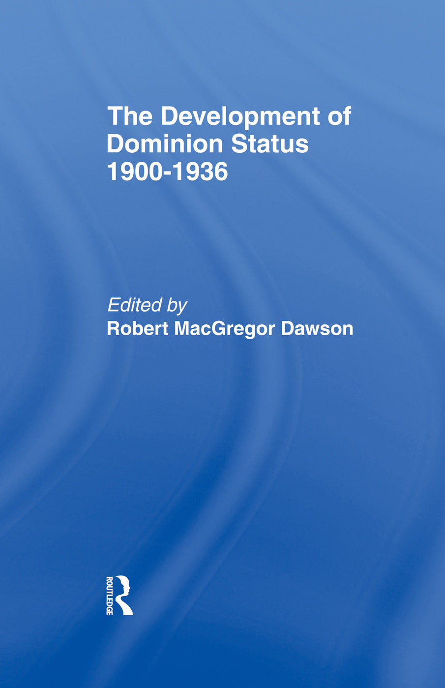 Development of Dominion Status 1900-1936