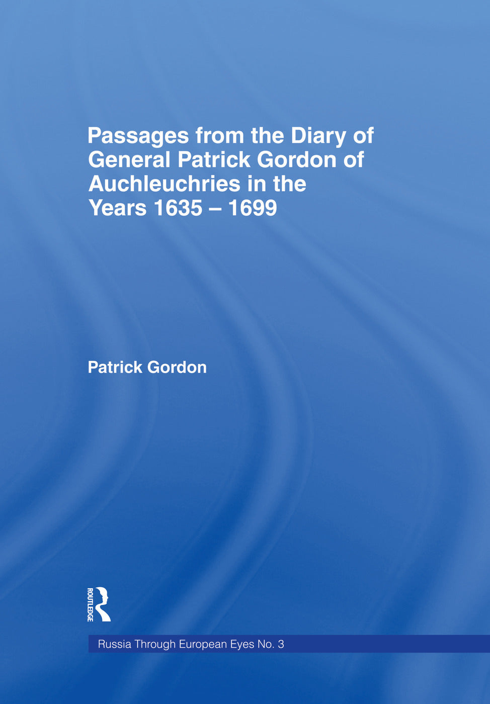 Passages from the Diary of General Patrick Gordon of Auchleuchries