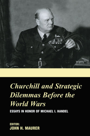 Churchill and the Strategic Dilemmas before the World Wars