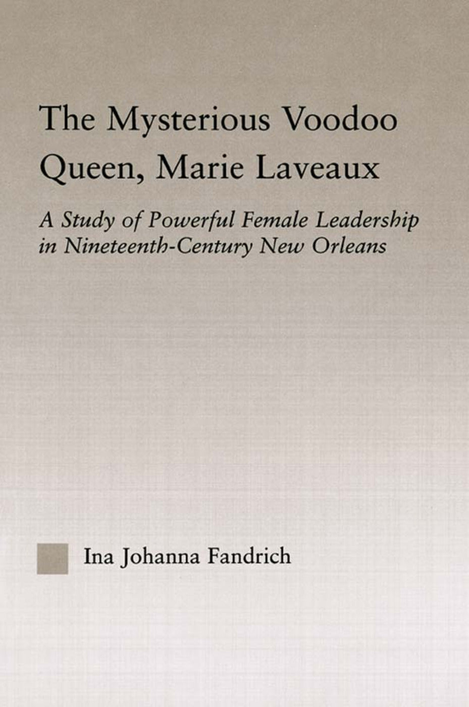 Mysterious Voodoo Queen, Marie Laveaux