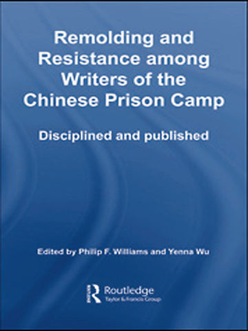 Remolding and Resistance Among Writers of the Chinese Prison Camp