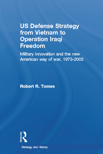 US Defence Strategy from Vietnam to Operation Iraqi Freedom